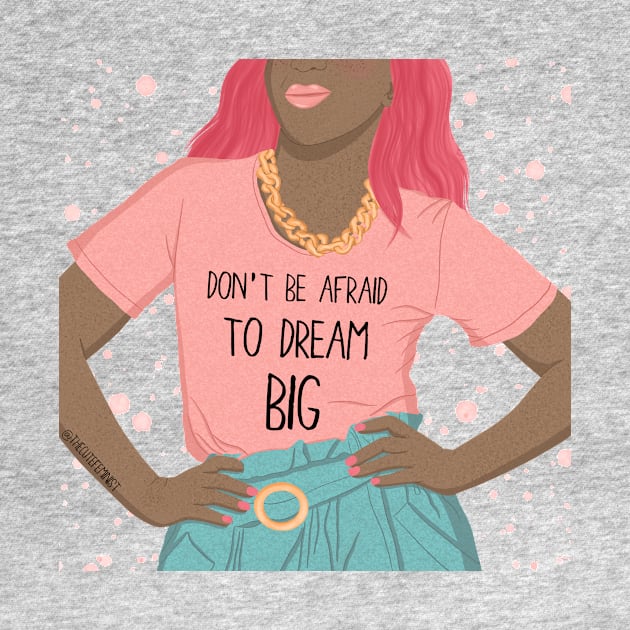 DREAM BIG by The Cute Feminist